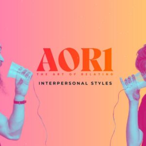 AOR™ Part 1 - Interpersonal Styles