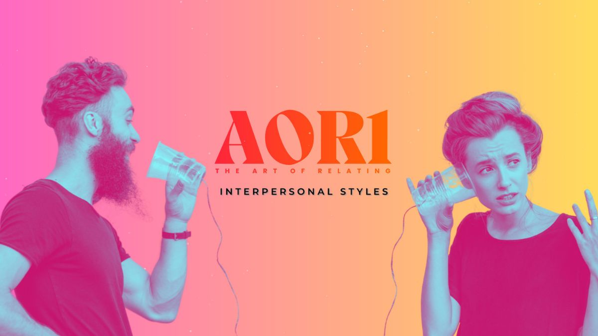 AOR™ Part 1 - Interpersonal Styles